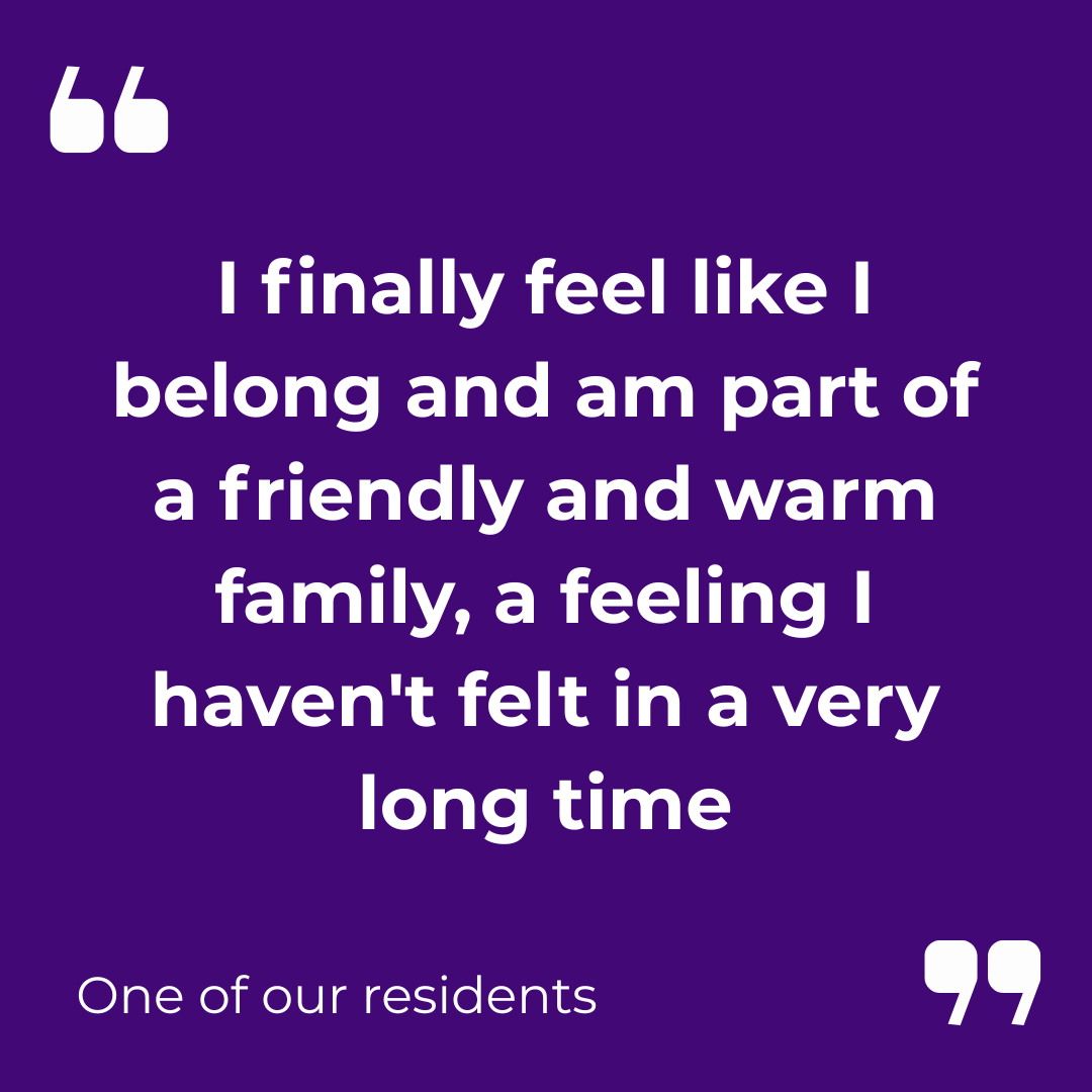 resident quote I finally feel like I belong and am part of a friendly and warm family, a feeling I haven't felt in a very long time